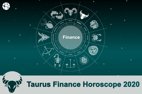 Taurus Finance Horoscope 2020 – Taurus 2020 Finance Predictions