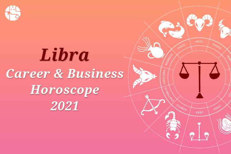 2021 Career & Business Horoscope For Libra Sun Sign GaneshaSpeaks