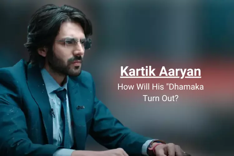 Will Kartik Aaryan’s “Dhamaka” Write A New Chapter For Him?