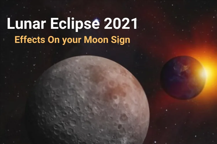 Effects of Lunar Eclipse 2021 on Your Zodiac Signs