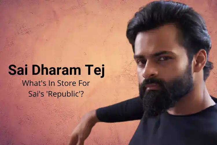 Sai Dharam’s ‘Republic’ Movie – Can It Boost His Prospects?