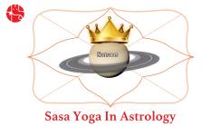 Sasa Yoga in Astrology: Auspicious Yoga formed by the placement of Saturn