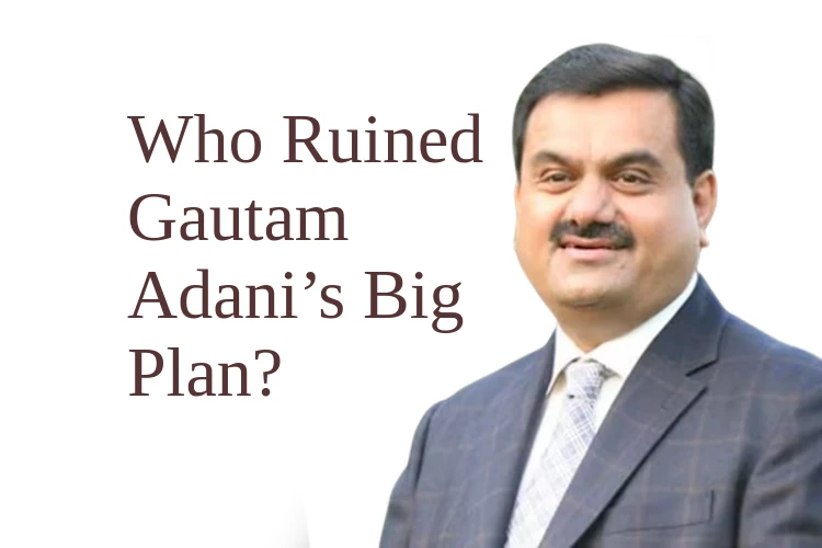 Who Ruined Gautam Adani’s Big Plan? Know How Easy or Difficult Adani's Upcoming Journey Is
