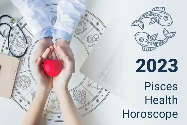Pisces Health Horoscope 2023
