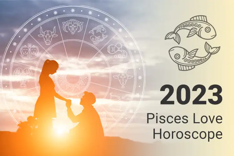 Pisces Love Horoscope 2023