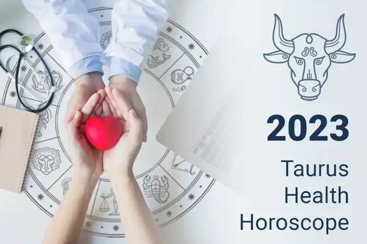 Taurus Health Horoscope 2023