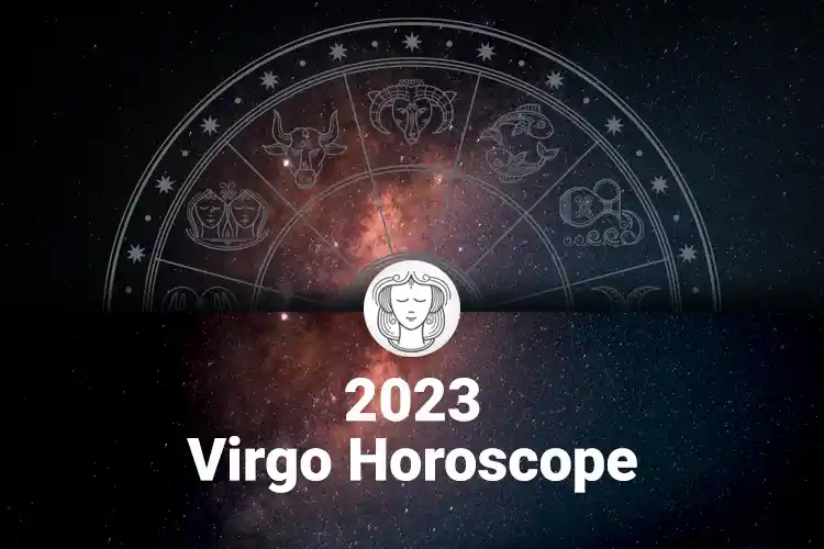 Horoscope Zodiac Signs Predictions of Virgo Horoscope 2023