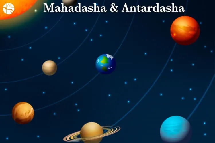 Mahadasha and Antardasha – Are they affecting you?