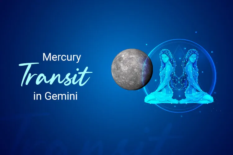 Mercury Transit in Gemini & Its Effects on Zodiac Signs