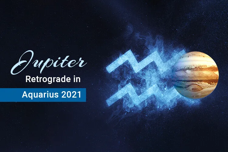 Jupiter Retrograde 2021 & Its Effects on Zodiac Signs