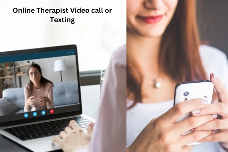 Online therapist video call or texting session, which is best?