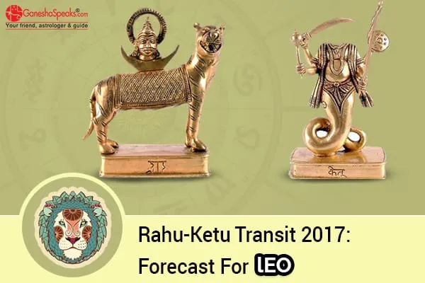 Effects Of  Rahu Ketu Transit 2017 For Leo Moon Sign
