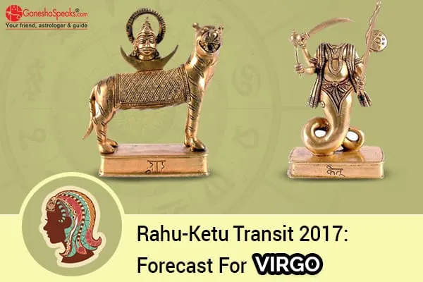 Effects Of  Rahu Ketu Transit 2017 For Virgo Moon Sign