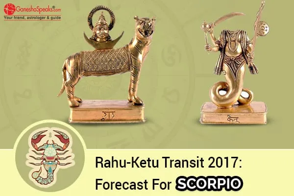 Effects Of  Rahu Ketu Transit 2017 For Scorpio Moon Sign