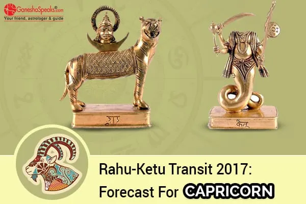 Effects Of  Rahu Ketu Transit 2017 For Capricorn Moon Sign
