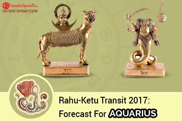 Effects Of  Rahu Ketu Transit 2017 For Aquarius Moon Sign