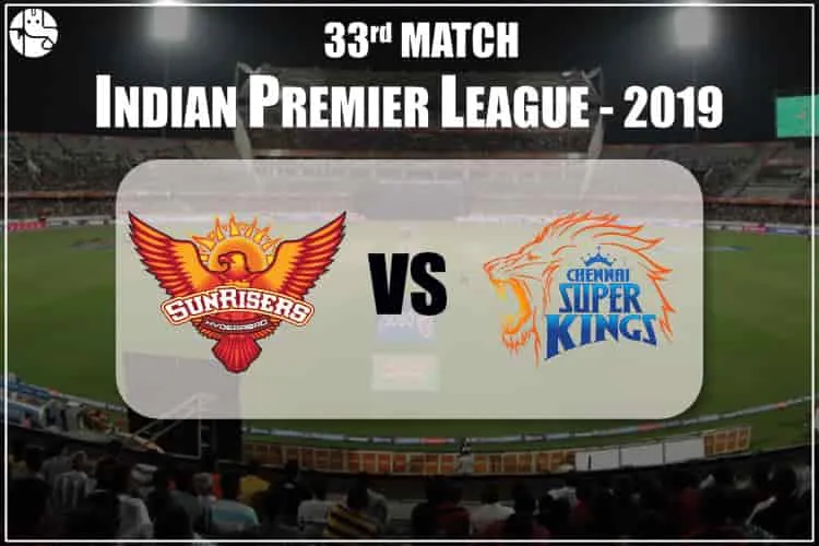 SRH vs CSK Match Prediction: Who Will Win SRH vs CSK IPL Match 2019