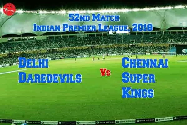 52nd IPL Match 2018: Know Who Will Win Between DD And CSK