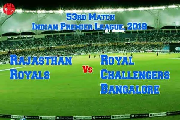 53rd IPL 2018 Match: Can Rajasthan Royals Beat Royal Challengers Bangalore?