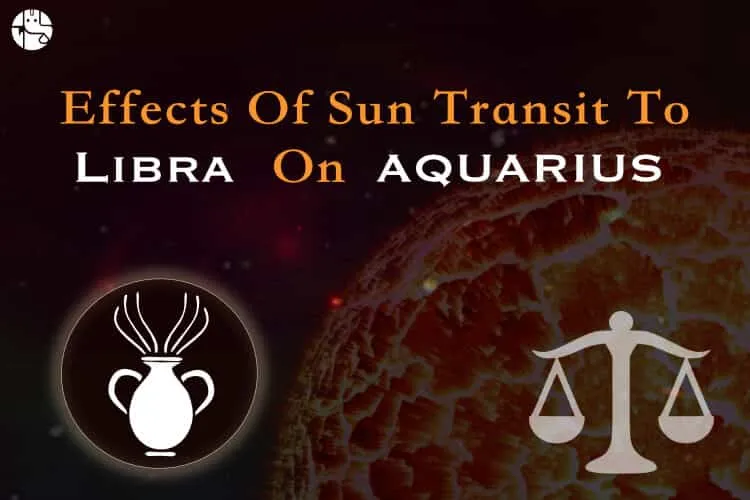 Effects of the Sun transit in Libra on Aquarius Individuals