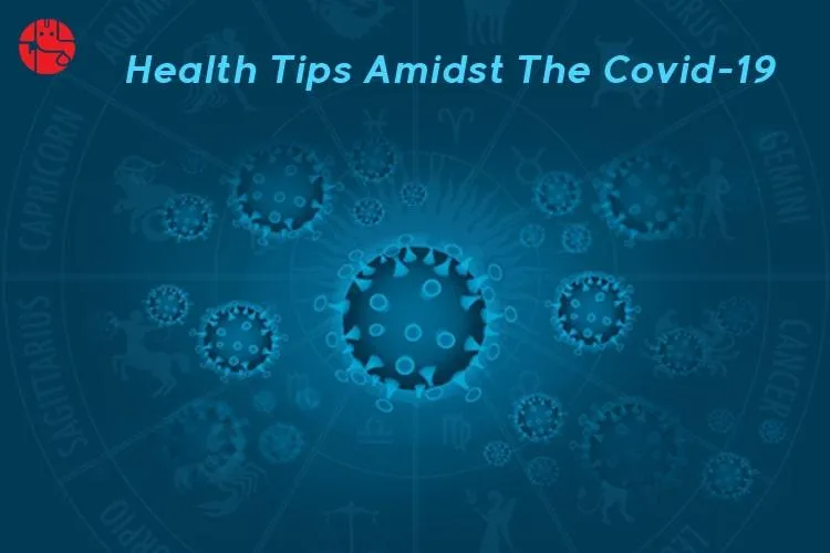 Health Tips Amidst The Covid-19 Pandemic Based On Zodiac Sign!