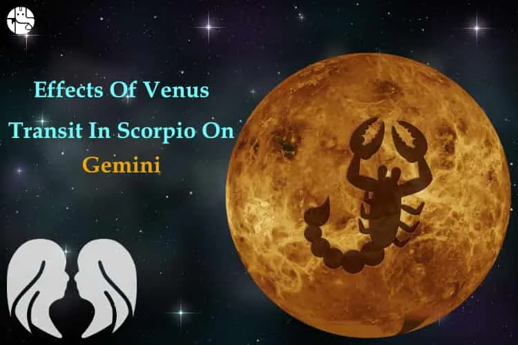 Effects of the Venus Transit in Scorpio on Gemini Individuals