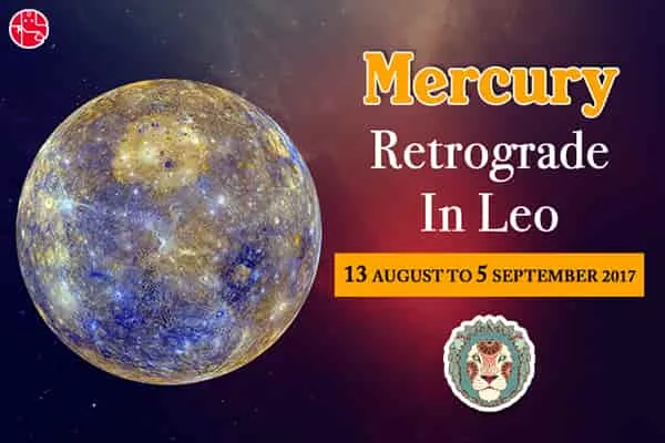 Mercury Retrograde In Leo 2017: Will The Luck Be In Your Favour?