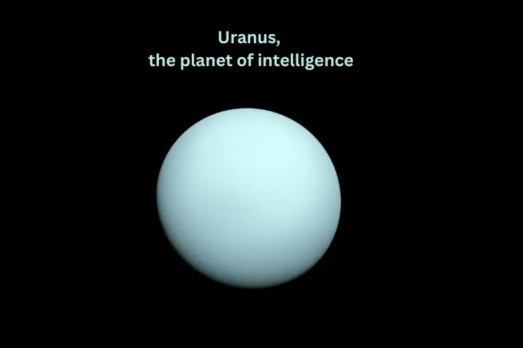 बुद्धि के ग्रह यूरेनस का प्रभाव पड़ता जानें