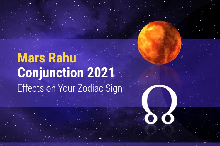 Mars Rahu Conjunction 2021 & Your Zodiac Sign: As Dangerous as Ever?