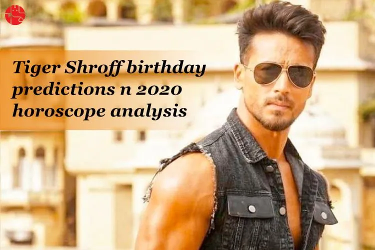 Tiger Shroff Horoscope Predictions – Let’s explore to see how do the stars favour his career?