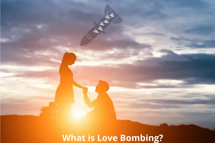 What is Love Bombing - It Can Bomb Your Relationship