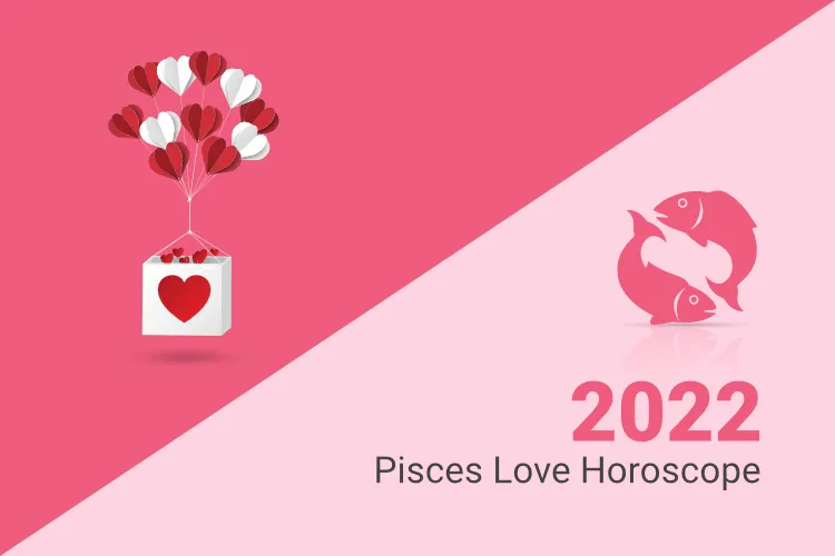 Pisces Love And Relationship Horoscope 2022