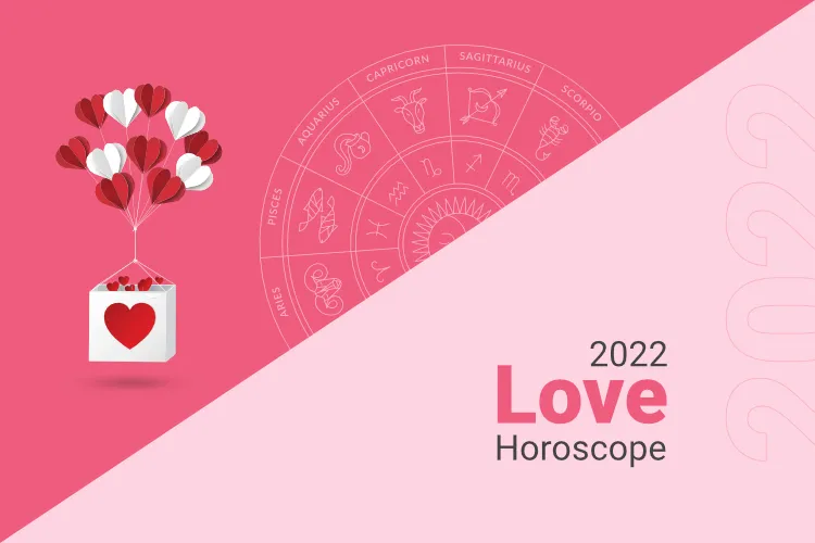 Love & Relationship Horoscope 2022