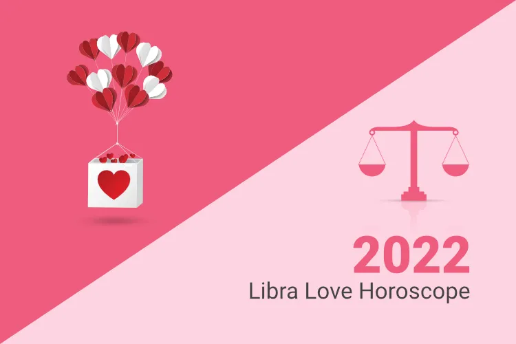 Libra Love And Relationship Horoscope 2022