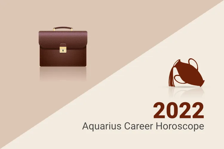 Aquarius 2022 Career Predictions