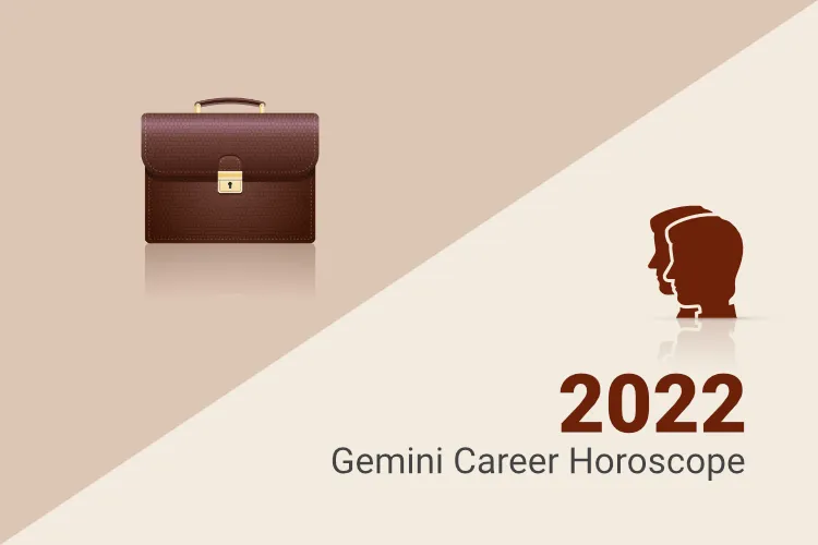 Gemini Career Horoscope 2022