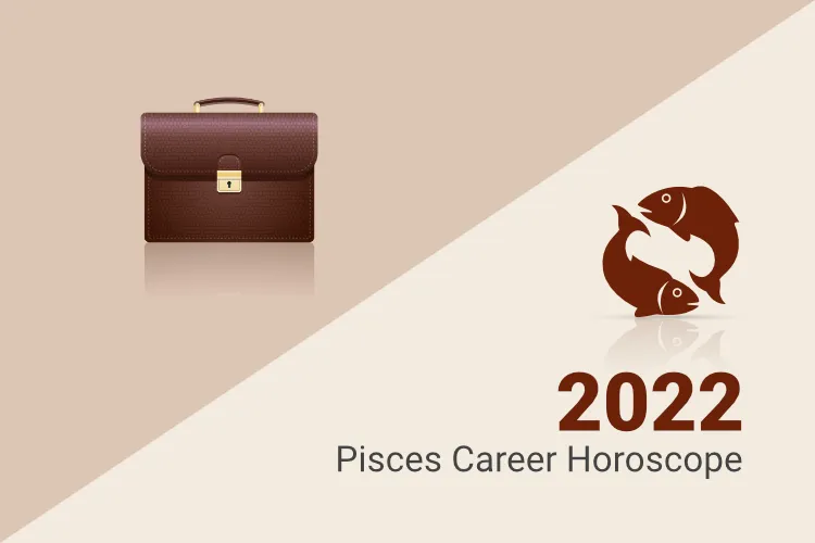 Pisces Career and Business Horoscope 2022
