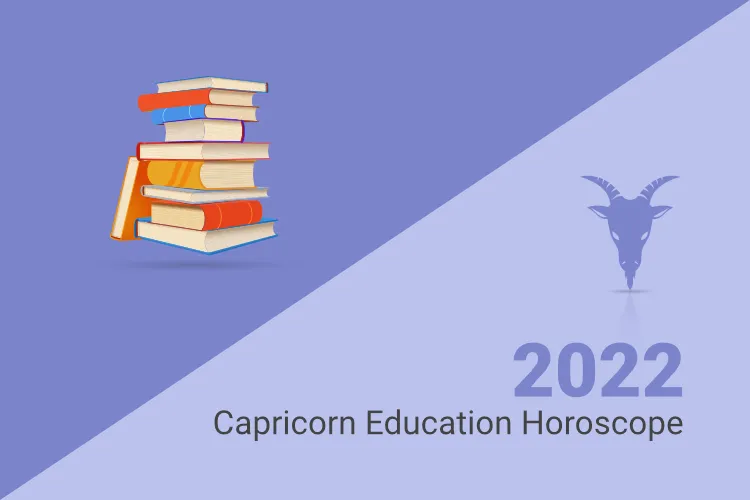 Capricorn Education Horoscope 2022