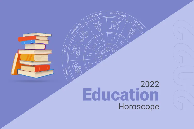 Education Horoscope 2022