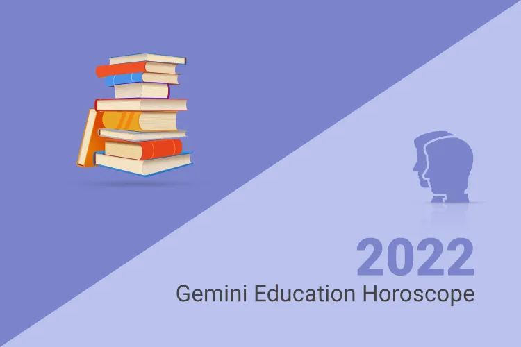 Gemini Education Horoscope 2022