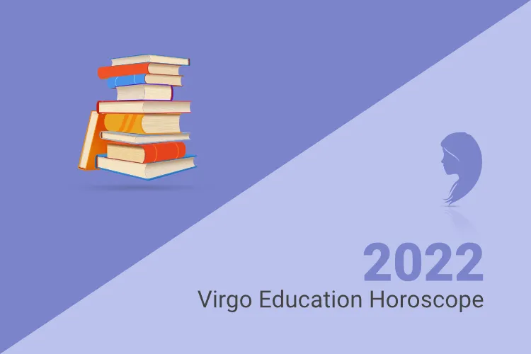 Virgo Education Horoscope 2022