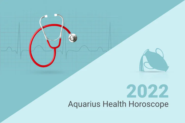Aquarius Health Horoscope 2022