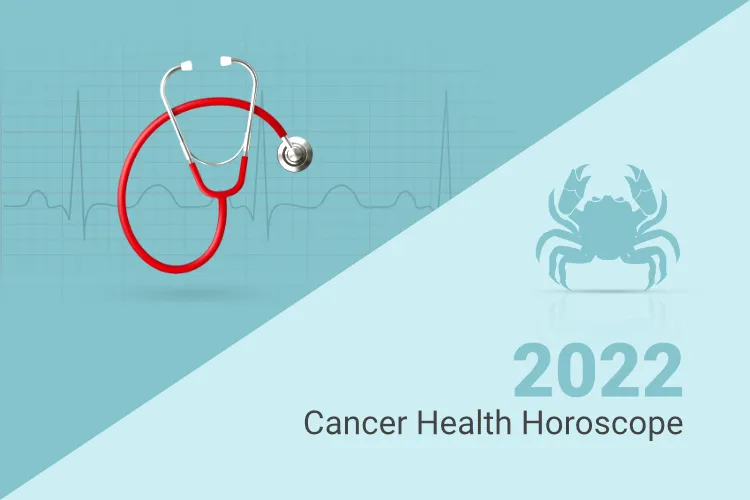 Cancer Health Horoscope 2022