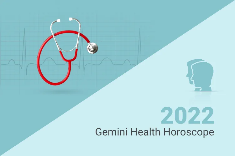 Gemini Health Horoscope 2022