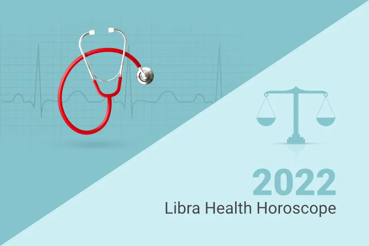 Libra Health Horoscope 2022