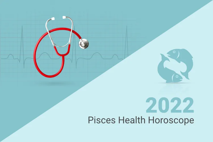 Pisces Health and Fitness Horoscope 2022