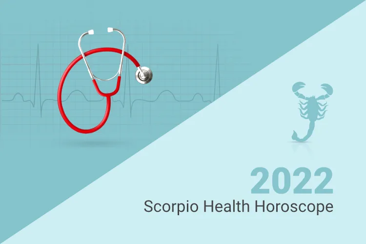 Scorpio Health Horoscope 2022