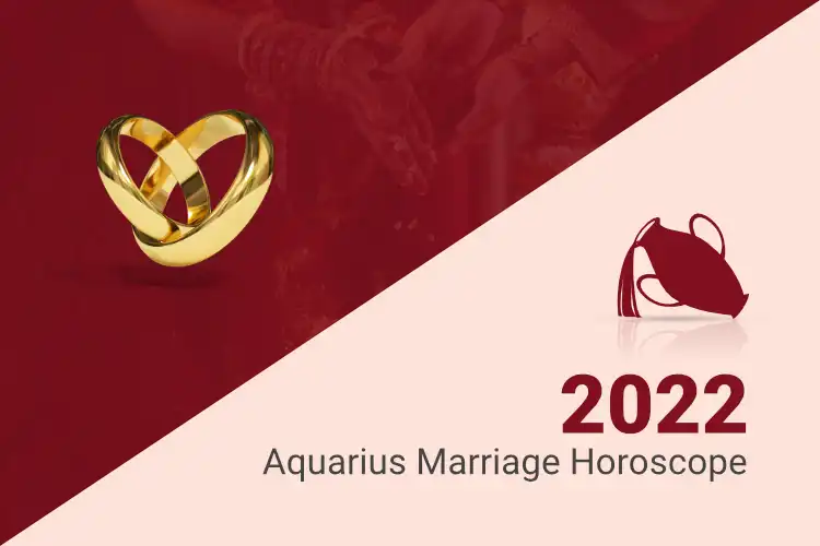 Aquarius Marriage Horoscope 2022