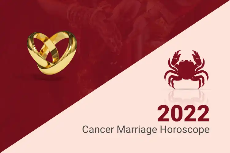 Cancer Marriage Horoscope 2022
