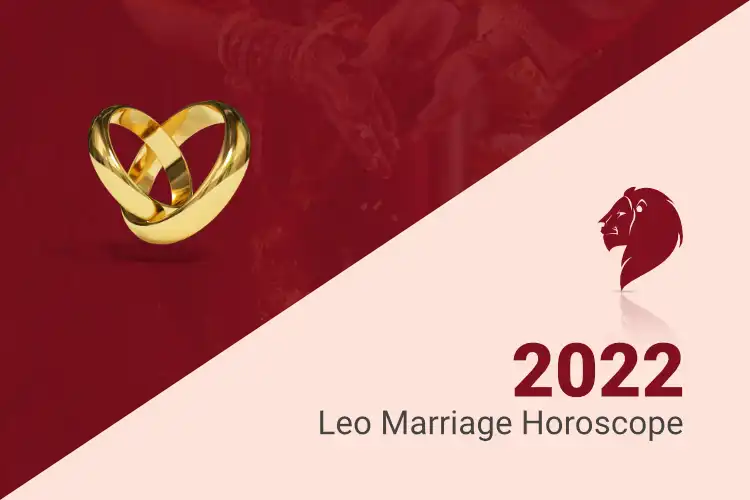 Leo Marriage Horoscope 2022